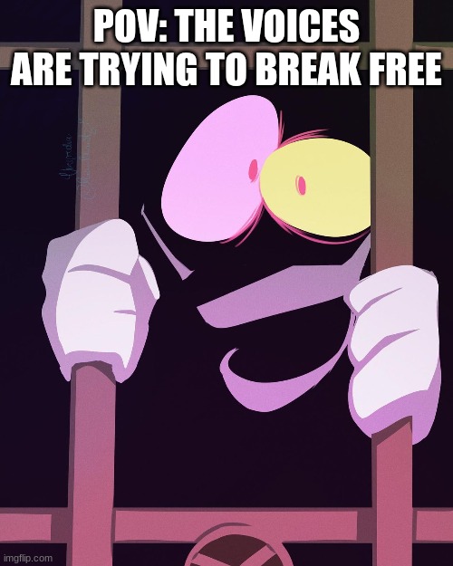 i locked them away but they are trying to break free | POV: THE VOICES ARE TRYING TO BREAK FREE | made w/ Imgflip meme maker