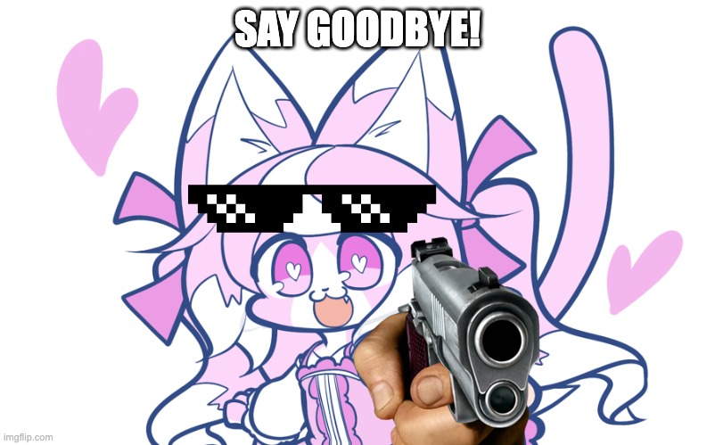 Say Goodbye | SAY GOODBYE! | image tagged in memes,funny,rick astley | made w/ Imgflip meme maker