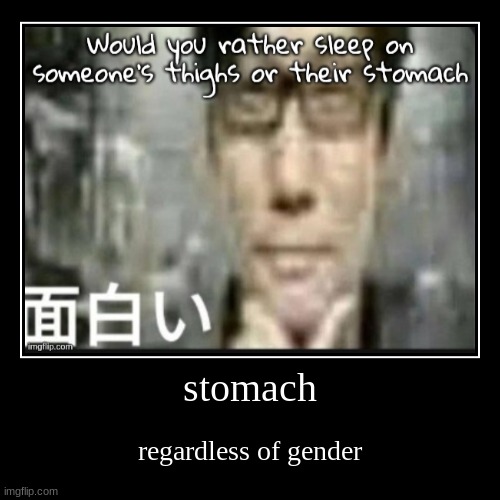 stomach | regardless of gender | image tagged in funny,demotivationals | made w/ Imgflip demotivational maker