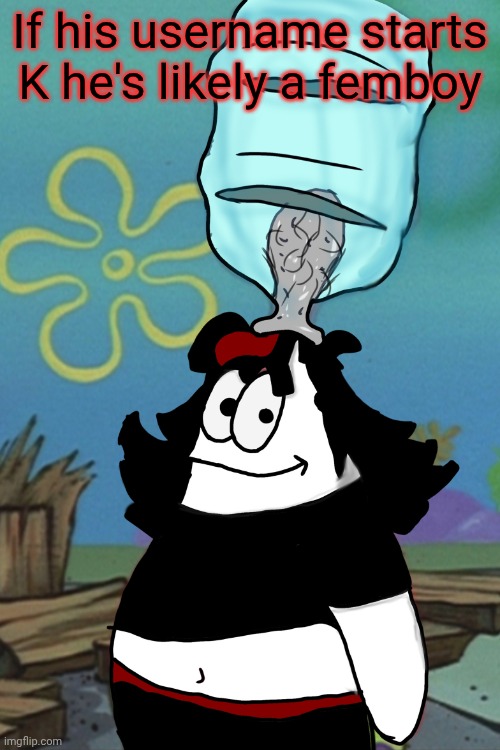 Claire head stuck in bottle | If his username starts K he's likely a femboy | image tagged in claire head stuck in bottle | made w/ Imgflip meme maker
