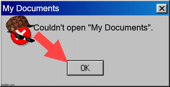 My Documents | My Documents; Couldn't open "My Documents". | image tagged in windows 98 error message | made w/ Imgflip meme maker