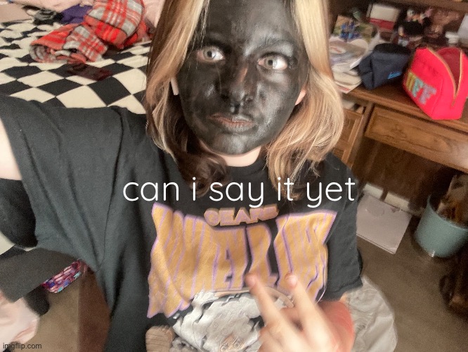 can i say it yet | made w/ Imgflip meme maker