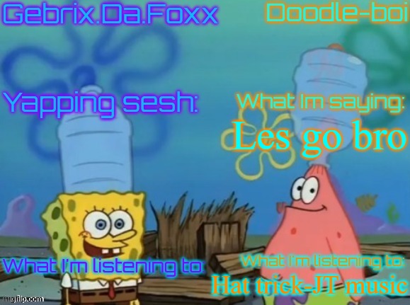 thx gebrix | Les go bro; Hat trick-JT music | image tagged in gebrix and doodle announcement | made w/ Imgflip meme maker