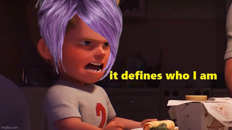 image tagged in it defines who i am | made w/ Imgflip meme maker
