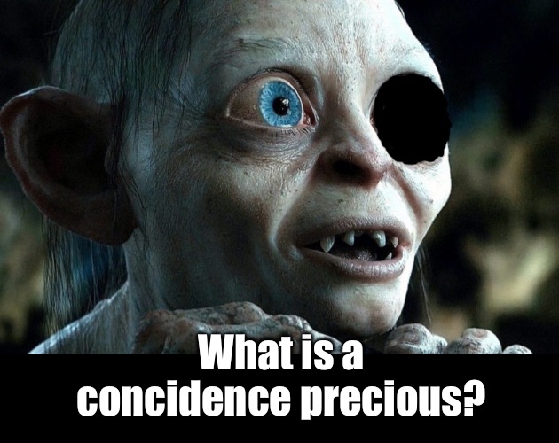 What is a concidence precious? | made w/ Imgflip meme maker