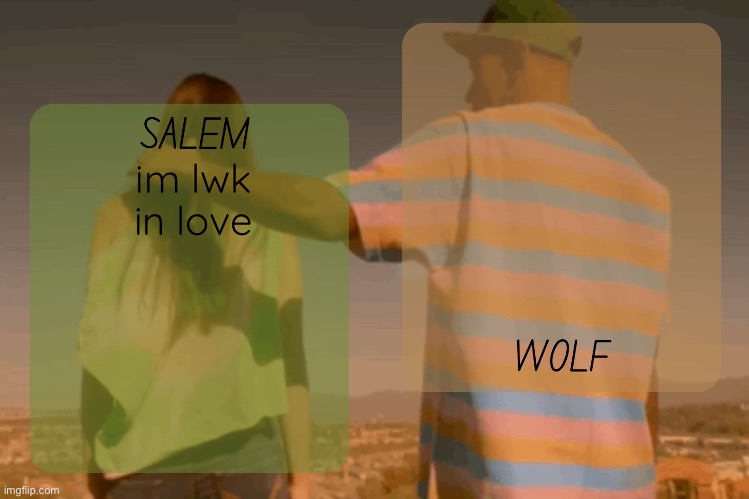 moons and foxed - salem n wolf temp | im lwk in love | image tagged in moons and foxed - salem n wolf temp | made w/ Imgflip meme maker