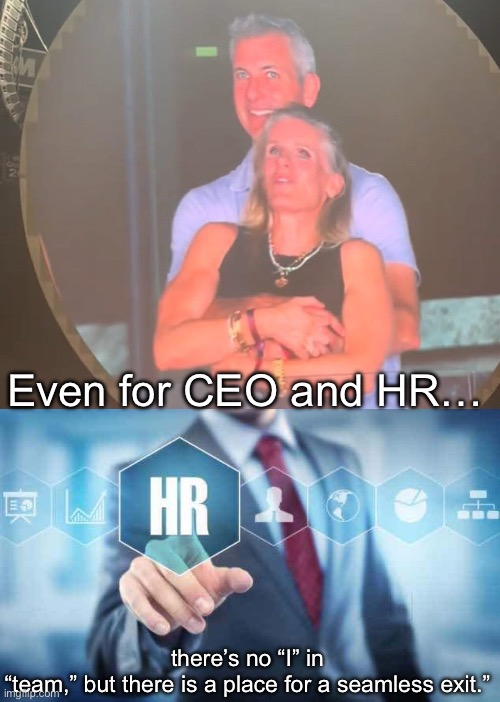 Career ending | Even for CEO and HR…; there’s no “I” in “team,” but there is a place for a seamless exit.” | image tagged in cheating coldplay,hr violation,career,determination | made w/ Imgflip meme maker