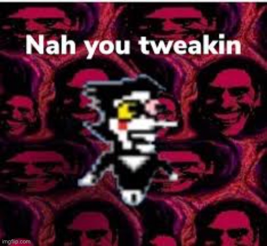 what who’s Tenna??? that’s not me, i don’t know what you’re talking about | made w/ Imgflip meme maker