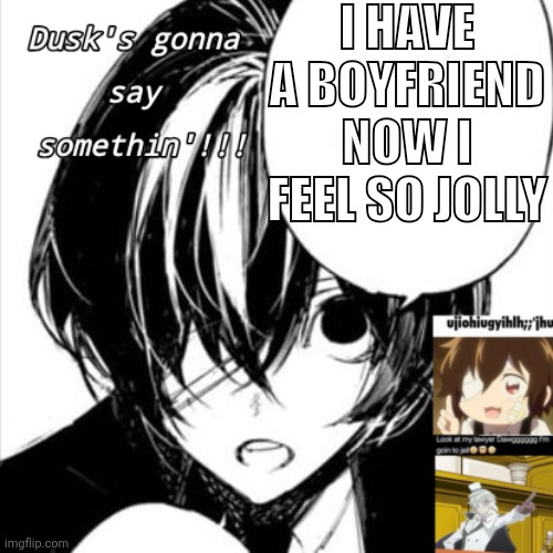 He's so so awesome | I HAVE A BOYFRIEND NOW I FEEL SO JOLLY | made w/ Imgflip meme maker
