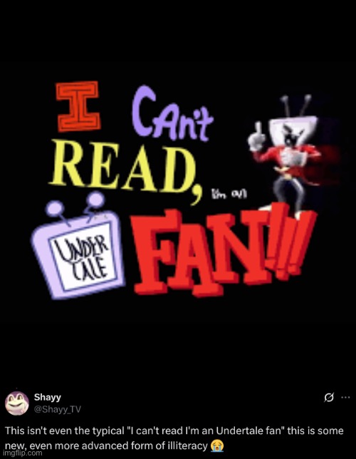 image tagged in i can't read i'm an undertale fan | made w/ Imgflip meme maker