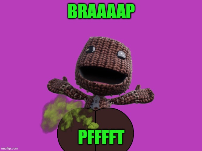 Sackboy farts | BRAAAAP; PFFFFT | image tagged in sackboy,fart,farts,farting,sackboy farts | made w/ Imgflip meme maker