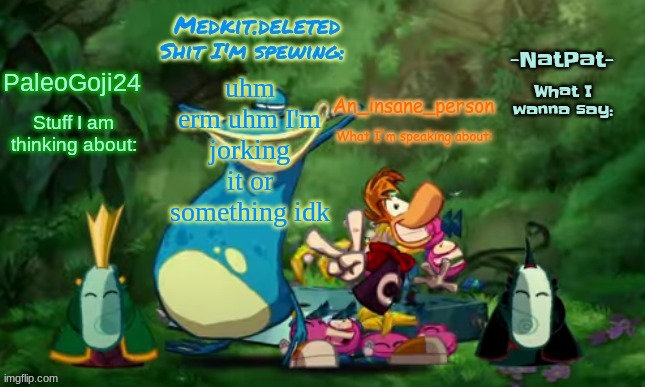 Rayman Origins Announcement Temp | uhm erm uhm I'm jorking it or something idk | image tagged in rayman origins announcement temp | made w/ Imgflip meme maker