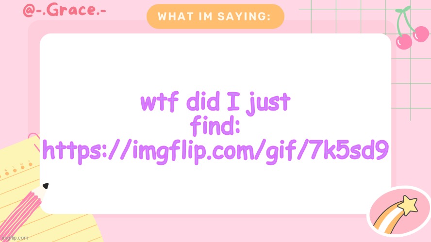 https://imgflip.com/gif/7k5sd9 | wtf did I just find: https://imgflip.com/gif/7k5sd9 | image tagged in grace's littlespace template | made w/ Imgflip meme maker