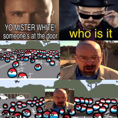 DAH ??!!!! | image tagged in yo mister white someone s at the door,relatable | made w/ Imgflip meme maker