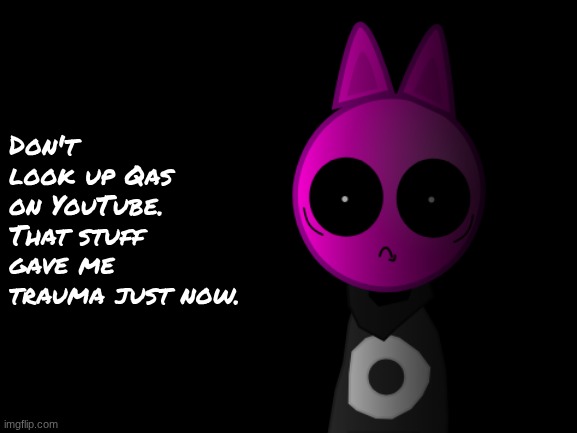 Q*s | Don't look up Qas on YouTube.
That stuff gave me trauma just now. | image tagged in feral the thousand-yard stare of judgement | made w/ Imgflip meme maker