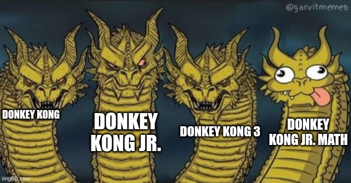 4 headed dragon | DONKEY KONG; DONKEY KONG JR. DONKEY KONG 3; DONKEY KONG JR. MATH | image tagged in 4 headed dragon | made w/ Imgflip meme maker
