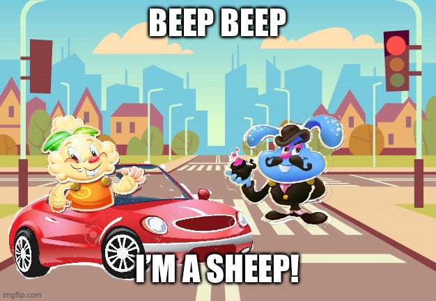Candy crush Jenny | BEEP BEEP; I’M A SHEEP! | image tagged in candy crush jenny | made w/ Imgflip meme maker