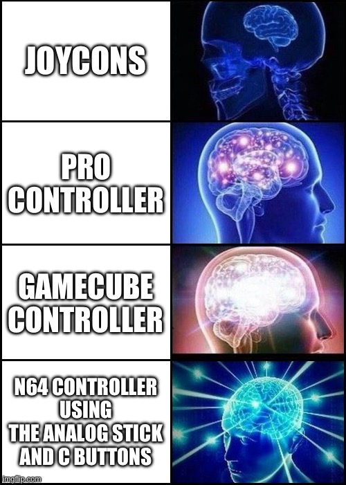 Mad Mew Mew controller tier list | JOYCONS; PRO CONTROLLER; GAMECUBE CONTROLLER; N64 CONTROLLER USING THE ANALOG STICK AND C BUTTONS | image tagged in expanding brain 4 frames fixed | made w/ Imgflip meme maker