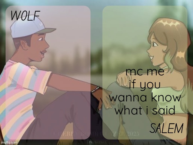 wolf and salem - foxed n moons temp #2 | mc me if you wanna know what i said | image tagged in wolf and salem - foxed n moons temp 2 | made w/ Imgflip meme maker