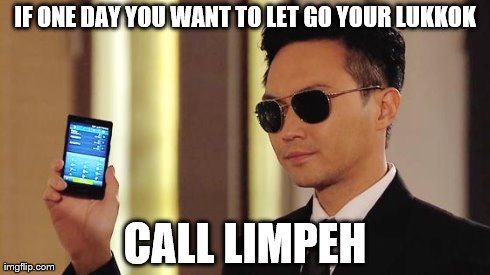 IF ONE DAY YOU WANT TO LET GO YOUR LUKKOK CALL LIMPEH | image tagged in captain cool | made w/ Imgflip meme maker