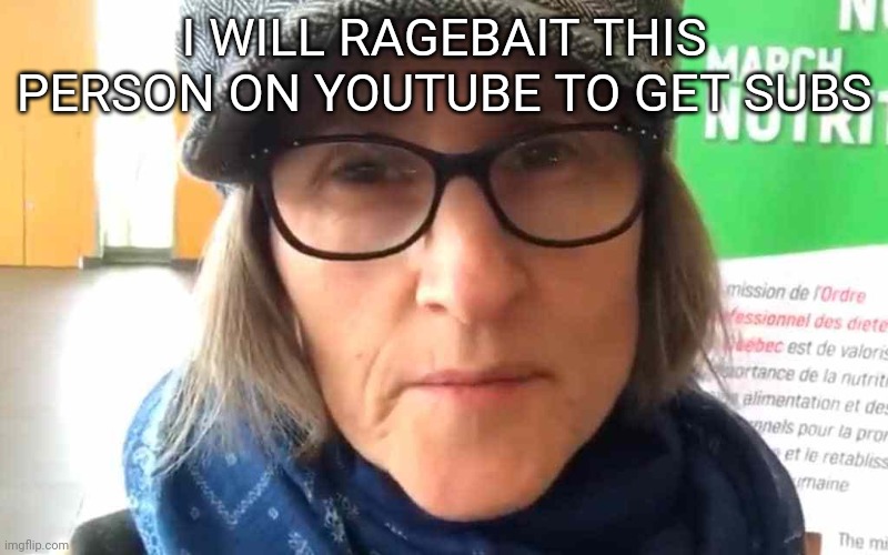 put in the search engine @sonic_rewrote-g4x for my videos | I WILL RAGEBAIT THIS PERSON ON YOUTUBE TO GET SUBS | image tagged in that vegan teacher meme,youtube | made w/ Imgflip meme maker