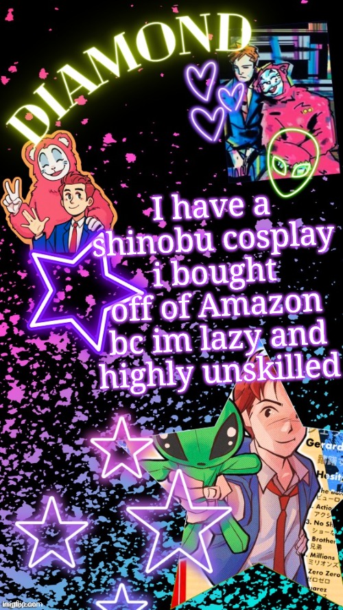 Diamond's Hesitant Alien temp ! ! (TYSM DISCO!!!) | I have a shinobu cosplay i bought off of Amazon bc im lazy and highly unskilled | image tagged in diamond's hesitant alien temp tysm disco | made w/ Imgflip meme maker