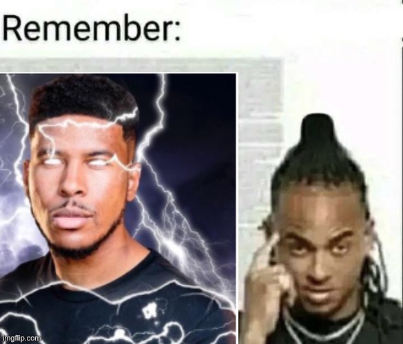 Remember | image tagged in remember | made w/ Imgflip meme maker