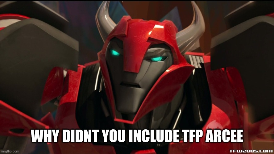 WHY DIDNT YOU INCLUDE TFP ARCEE | image tagged in angry cliffjumper | made w/ Imgflip meme maker