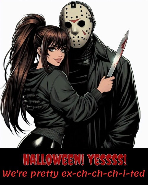 Halloween! yessss! We're pretty ex-ch-ch-ch-i-ted | made w/ Imgflip meme maker