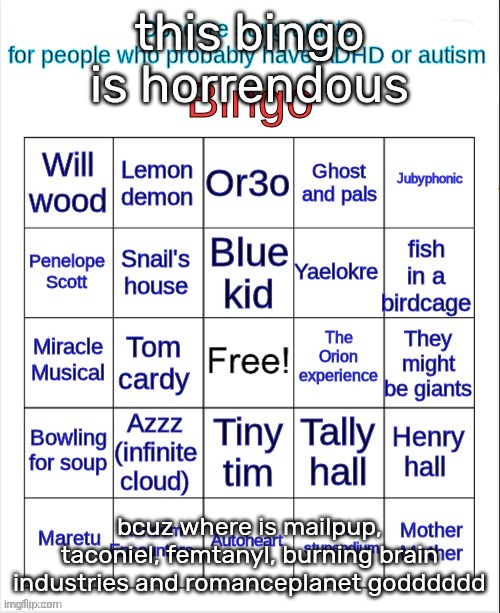 letting things out | this bingo is horrendous; bcuz where is mailpup, taconiel, femtanyl, burning brain industries and romanceplanet godddddd | image tagged in noooooooooooooooooooooooo | made w/ Imgflip meme maker