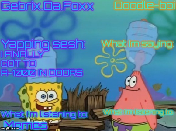Gebrix and doodle announcement | I FINALLY GOT TO A-1000 IN DOORS; Memes | image tagged in gebrix and doodle announcement | made w/ Imgflip meme maker