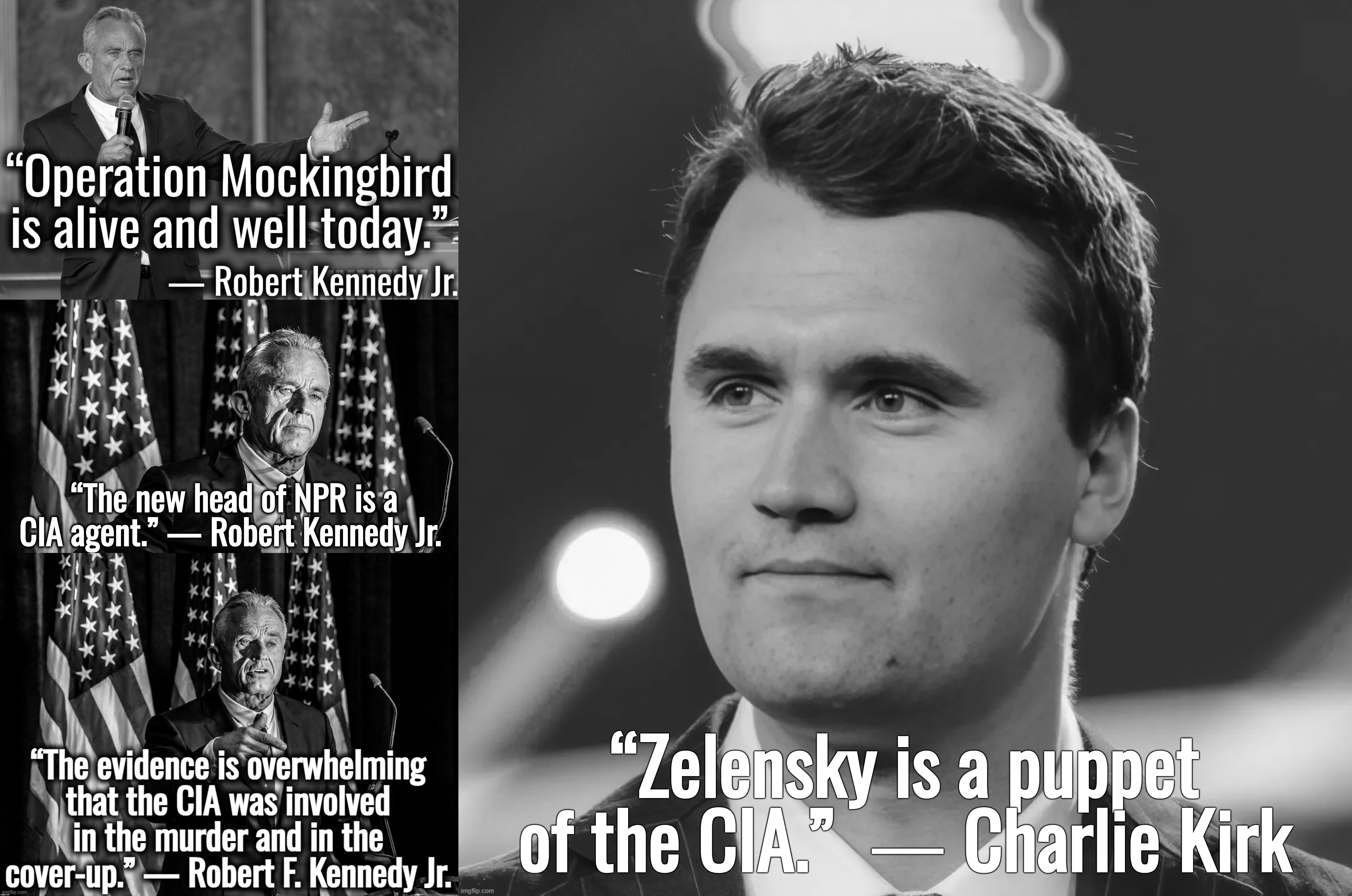 “Thousands of brave Ukrainians have had their lives thrown away so NeoCons in the DC Uniparty can brag about weakening Russia.” | “Zelensky is a puppet of the CIA.”  ― Charlie Kirk | image tagged in ukraine,israel,charlie kirk,john f kennedy,memes,russia | made w/ Imgflip meme maker