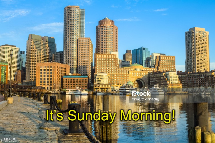 Sunday Morning | It’s Sunday Morning! | image tagged in sunday morning | made w/ Imgflip meme maker