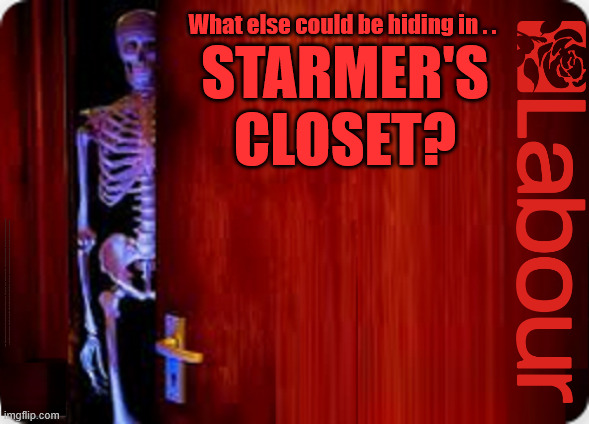 Starmer's closet, Skeletons | What else could be hiding in . . STARMER'S
CLOSET? #Immigration #Starmerout #Labour #KeirStarmer #labourisdead #nevervotelabour #Antisemitism #Savile #Paedo #Worboys #GroomingGangs #Paedophile #IllegalImmigration #Immigrants #Invasion #StarmerResign #strikes
Starmerout Labour Starmer Mandelson Angela Rayner KeirStarmer labourisdead Illegal Immigration Immigrants Invasion StarmerResign Island of strangers Slit Throat Ricky Jones Lucy Connolly Two-Tier Justice Ricky Jones | image tagged in starmerout labour starmer mandelson angela rayne5,illegal immigration immigrants invasion,starmerresign island of strangers | made w/ Imgflip meme maker