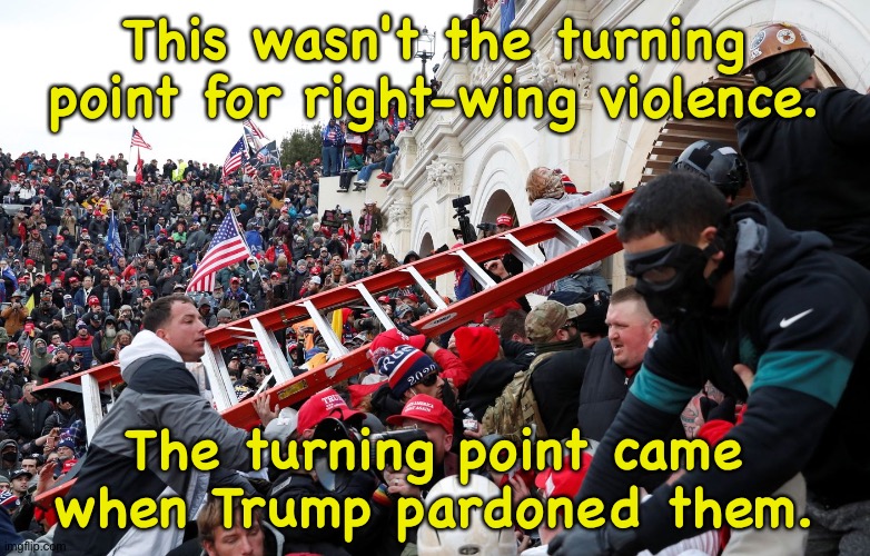 Right-wing violence gets the official OK | This wasn't the turning point for right-wing violence. The turning point came when Trump pardoned them. | image tagged in yobbos on parade | made w/ Imgflip meme maker
