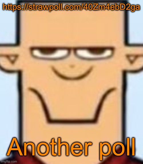 https://strawpoll.com/40Zm4ebD2ga | https://strawpoll.com/40Zm4ebD2ga; Another poll | image tagged in sped tyler | made w/ Imgflip meme maker
