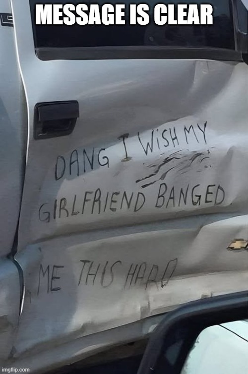 Hard Bang | MESSAGE IS CLEAR | image tagged in sex jokes | made w/ Imgflip meme maker