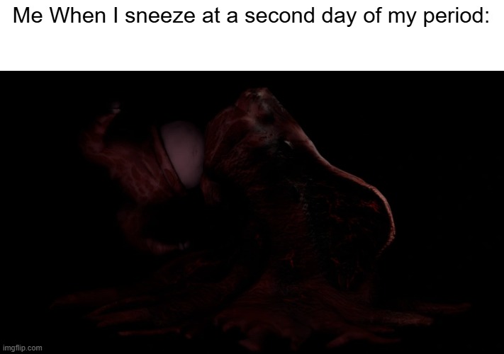 Period meme lol | Me When I sneeze at a second day of my period: | image tagged in roblox meme,periods | made w/ Imgflip meme maker