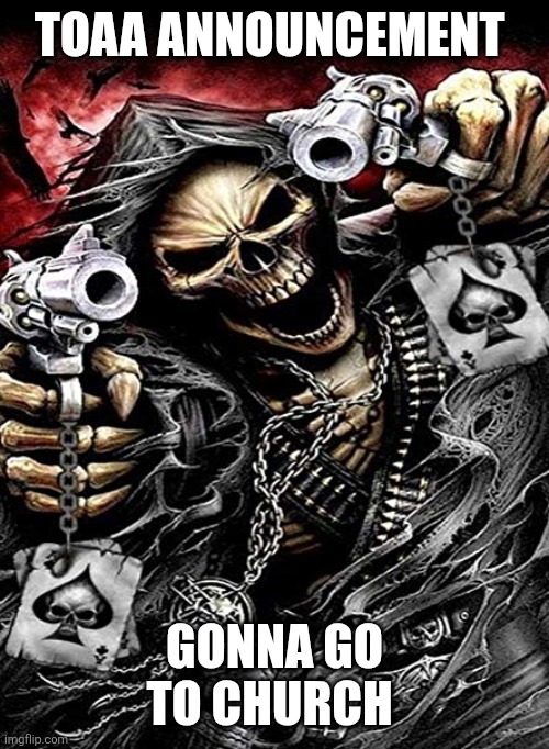 Sans in topic | TOAA ANNOUNCEMENT; GONNA GO TO CHURCH | made w/ Imgflip meme maker