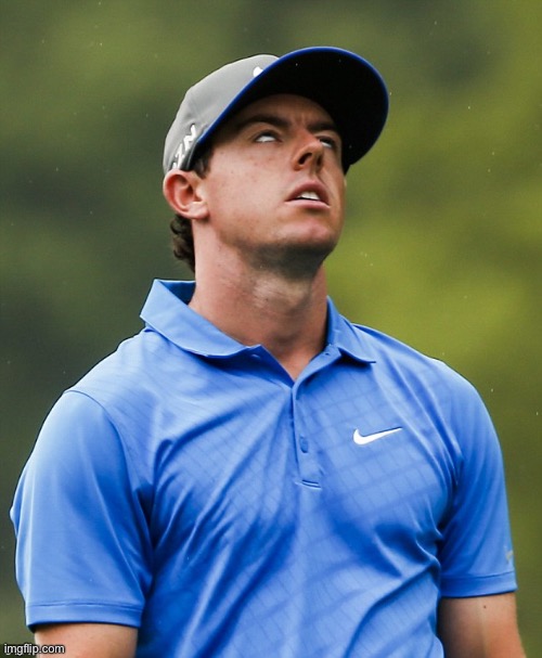 Golf eye roll | image tagged in golf eye roll | made w/ Imgflip meme maker
