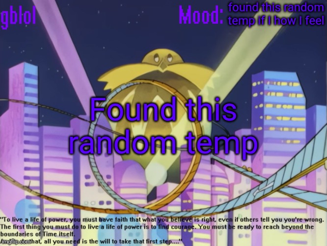 *idk | found this random temp if I how I feel; Found this random temp | image tagged in gblol stardust speedway announcement template | made w/ Imgflip meme maker