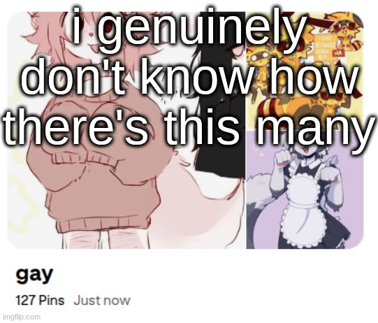 i genuinely don't know how there's this many | made w/ Imgflip meme maker