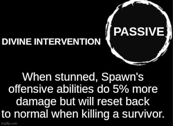 Here's Spawn's passive, not sure if it's too OP though | image tagged in forsaken,ability,passive ability | made w/ Imgflip meme maker