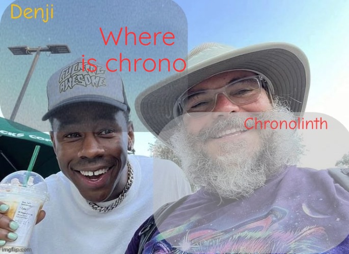 Denji and chrono shared temp | Where is chrono | image tagged in denji and chrono shared temp | made w/ Imgflip meme maker