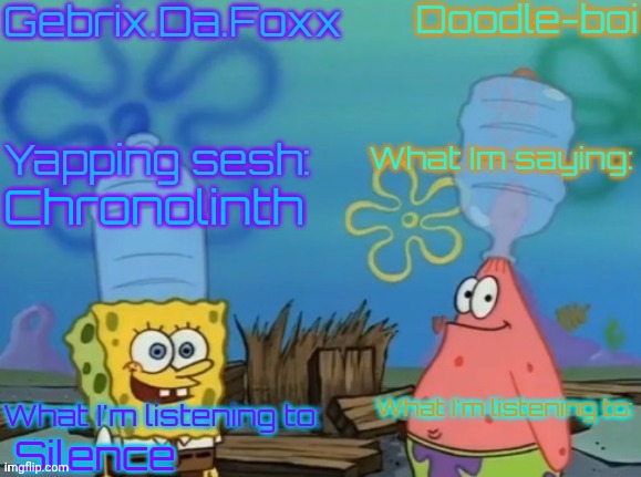 Gebrix and doodle announcement | Chronolinth; Silence | image tagged in gebrix and doodle announcement | made w/ Imgflip meme maker