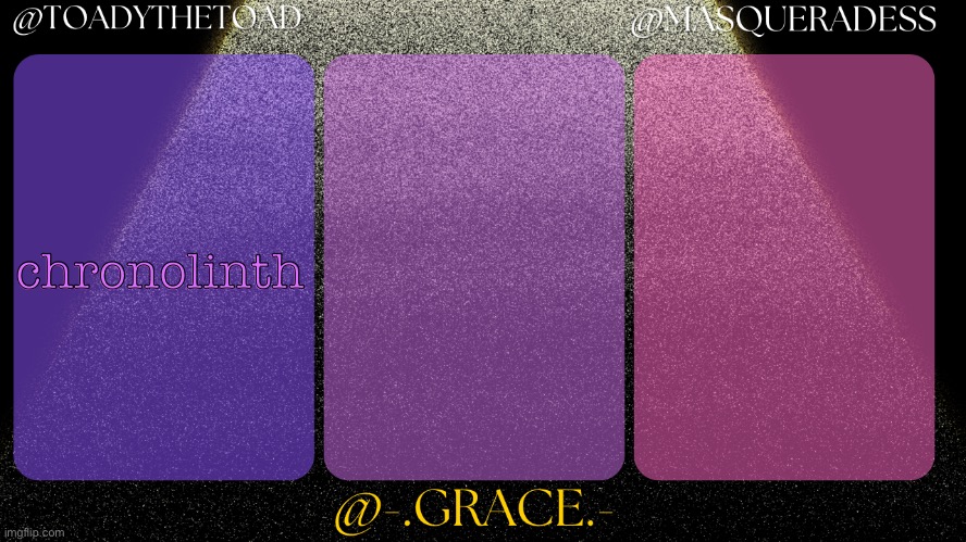 Toady, Grace, And masq shared temp | chronolinth | image tagged in toady grace and masq shared temp | made w/ Imgflip meme maker
