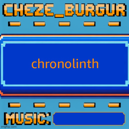 Cheze Pixel Template | chronolinth | image tagged in cheze pixel template,chronolinth | made w/ Imgflip meme maker