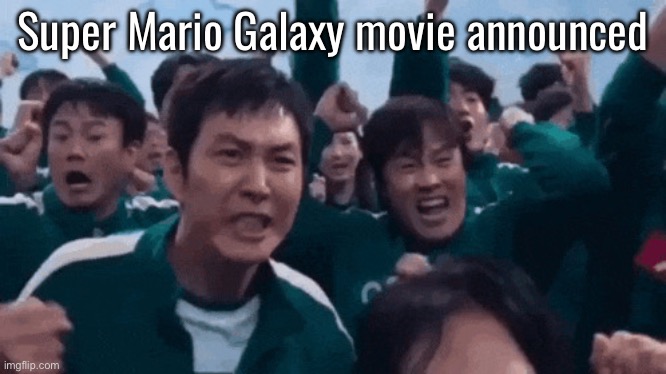 Either gonna be peak or mid. Let’s hope it’s peak. | Super Mario Galaxy movie announced | image tagged in squid game celebration | made w/ Imgflip meme maker