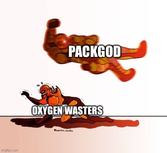 doom guy elbow dropping a demon | PACKGOD; OXYGEN WASTERS | image tagged in doom guy elbow dropping a demon | made w/ Imgflip meme maker