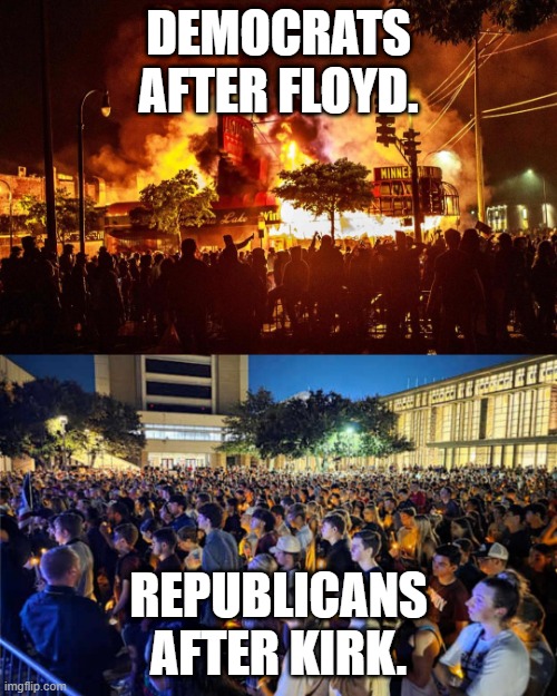 Truth | DEMOCRATS AFTER FLOYD. REPUBLICANS AFTER KIRK. | made w/ Imgflip meme maker